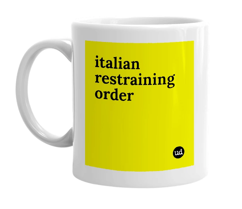 White mug with 'italian restraining order' in bold black letters