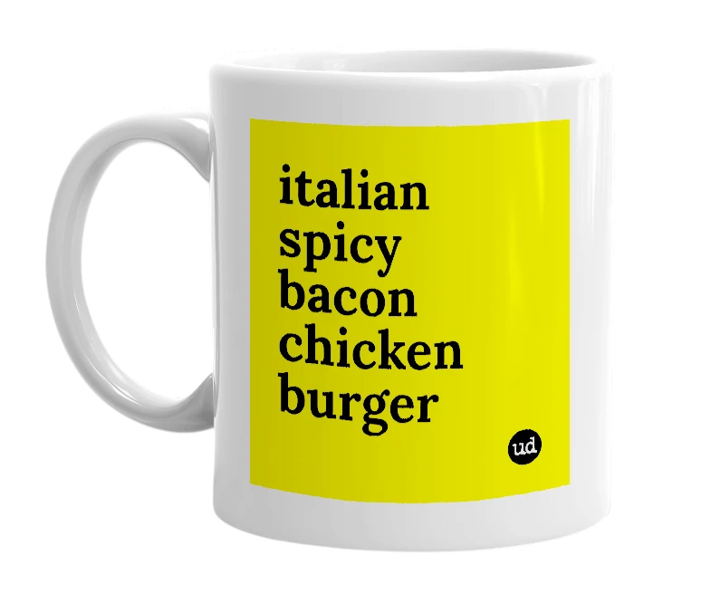 White mug with 'italian spicy bacon chicken burger' in bold black letters