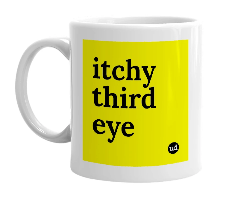 White mug with 'itchy third eye' in bold black letters