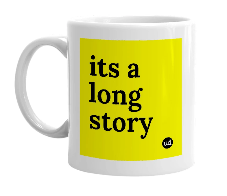 White mug with 'its a long story' in bold black letters