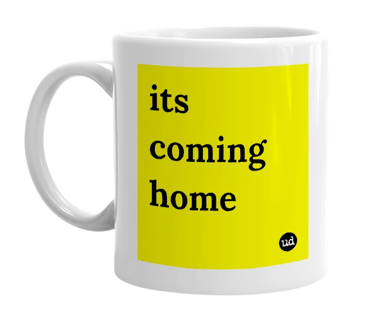 White mug with 'its coming home' in bold black letters