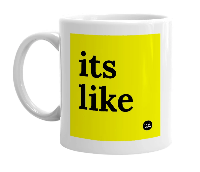 White mug with 'its like' in bold black letters
