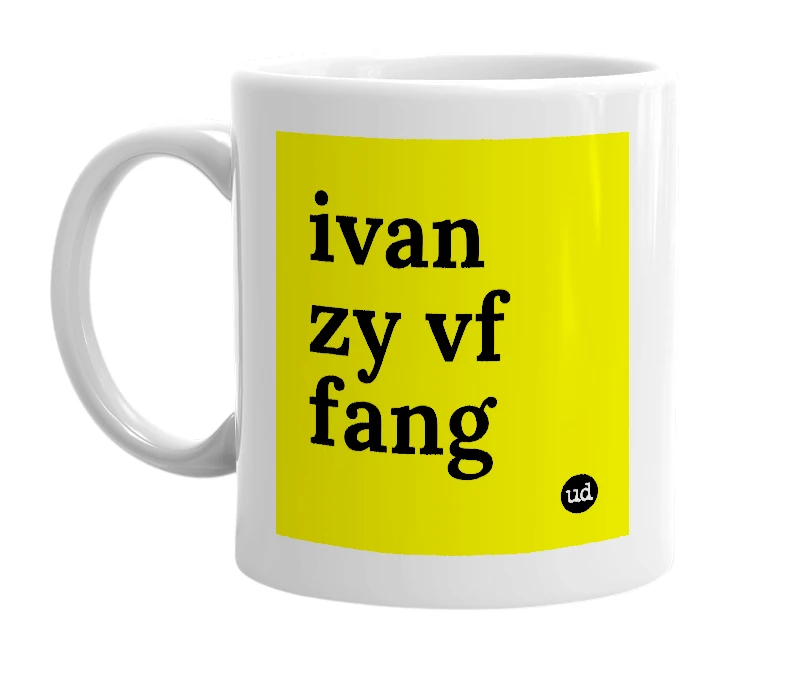 White mug with 'ivan zy vf fang' in bold black letters