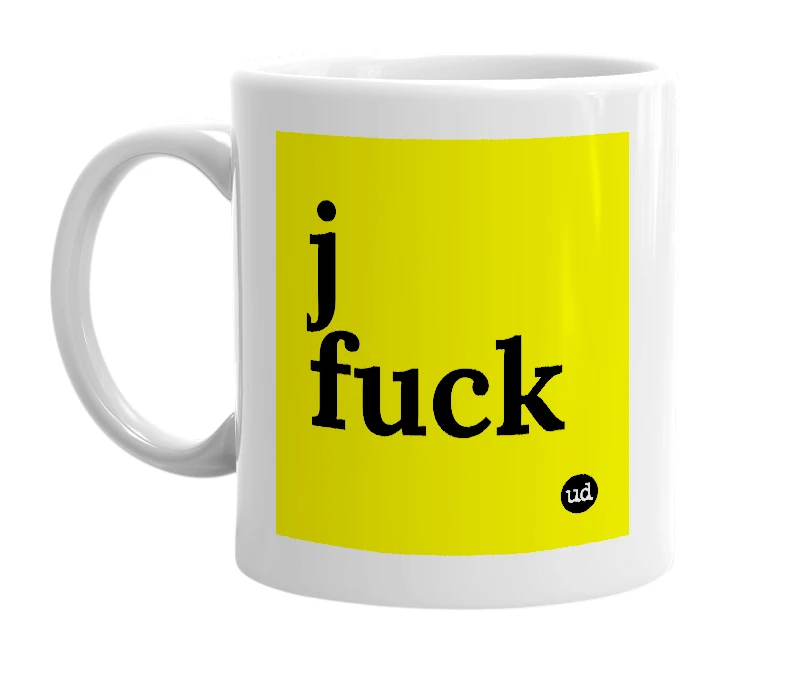 White mug with 'j fuck' in bold black letters