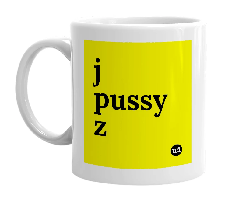 White mug with 'j pussy z' in bold black letters