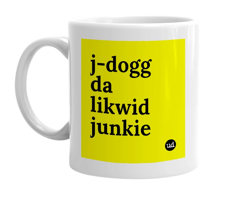 White mug with 'j-dogg da likwid junkie' in bold black letters