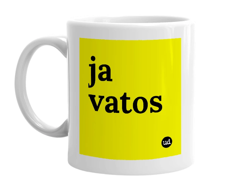 White mug with 'ja vatos' in bold black letters