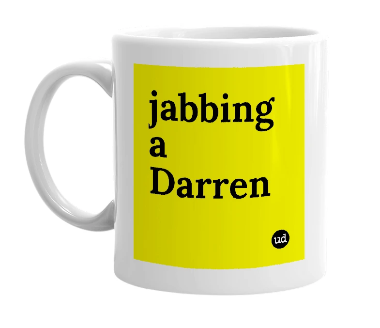 White mug with 'jabbing a Darren' in bold black letters