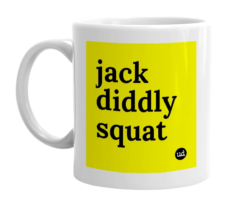 White mug with 'jack diddly squat' in bold black letters