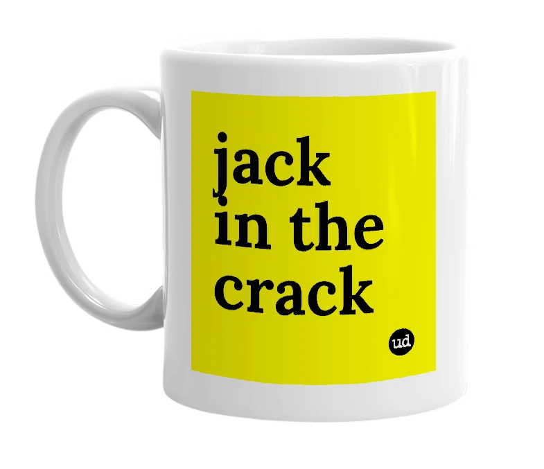 White mug with 'jack in the crack' in bold black letters