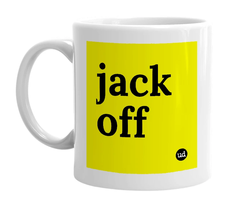 White mug with 'jack off' in bold black letters