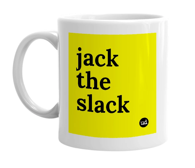 White mug with 'jack the slack' in bold black letters