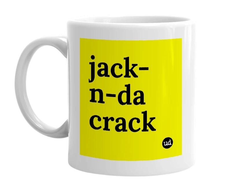 White mug with 'jack-n-da crack' in bold black letters