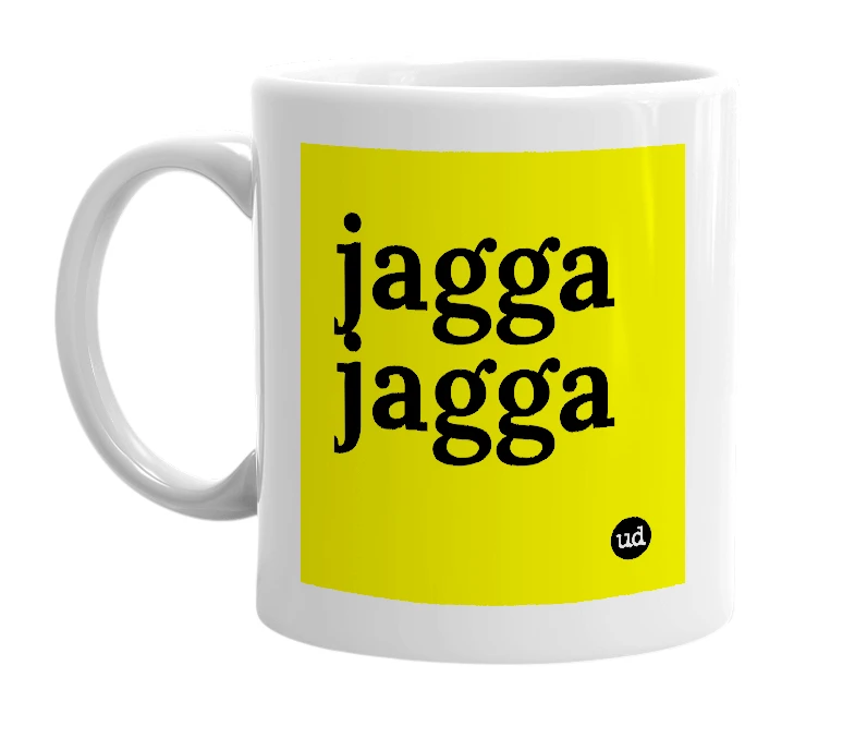 White mug with 'jagga jagga' in bold black letters