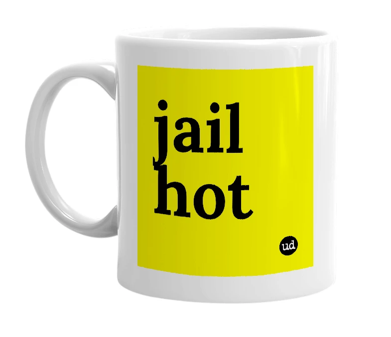 White mug with 'jail hot' in bold black letters