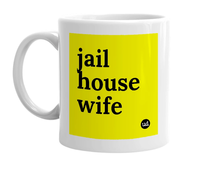 White mug with 'jail house wife' in bold black letters