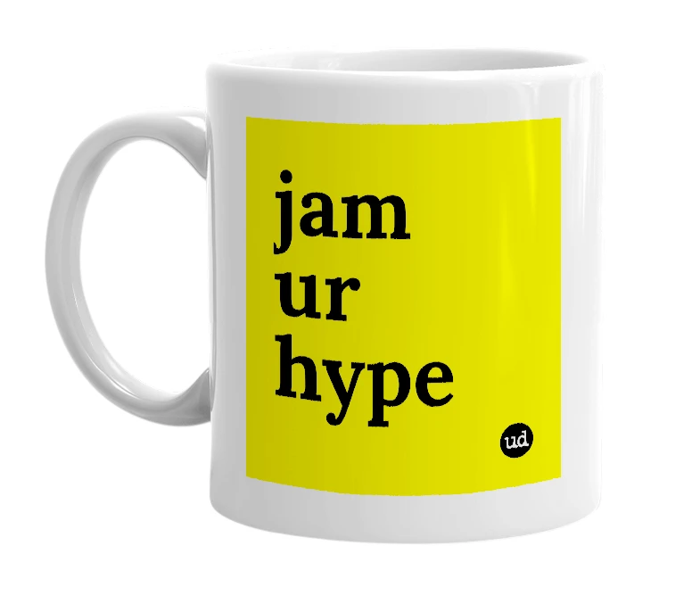 White mug with 'jam ur hype' in bold black letters