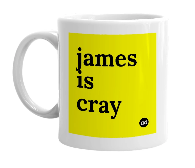 White mug with 'james is cray' in bold black letters