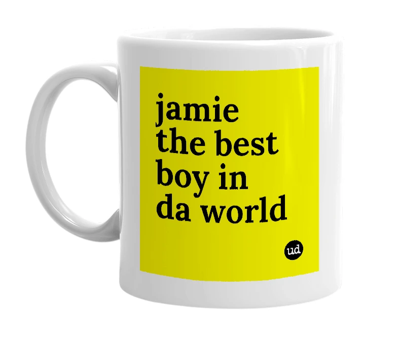White mug with 'jamie the best boy in da world' in bold black letters