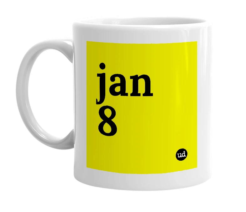 White mug with 'jan 8' in bold black letters