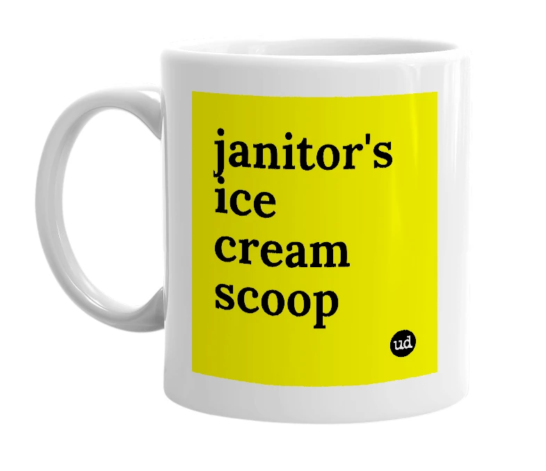 White mug with 'janitor's ice cream scoop' in bold black letters