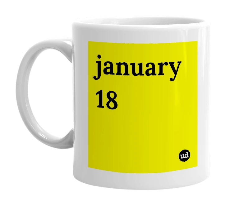 White mug with 'january 18' in bold black letters