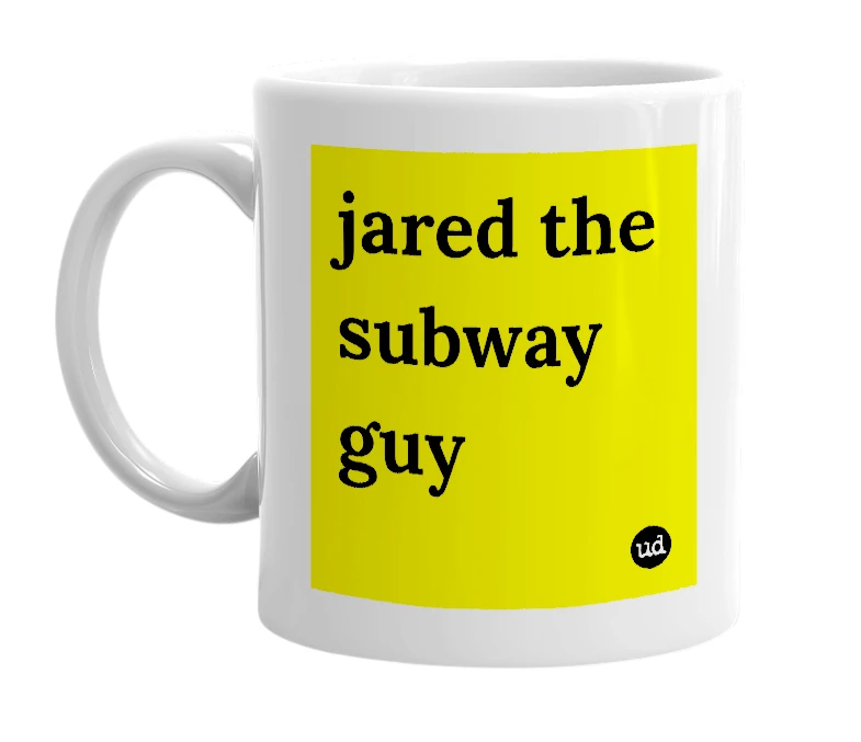 White mug with 'jared the subway guy' in bold black letters