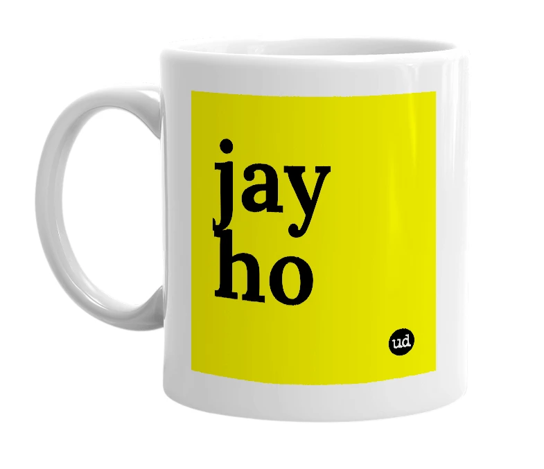 White mug with 'jay ho' in bold black letters