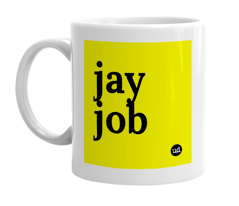 White mug with 'jay job' in bold black letters