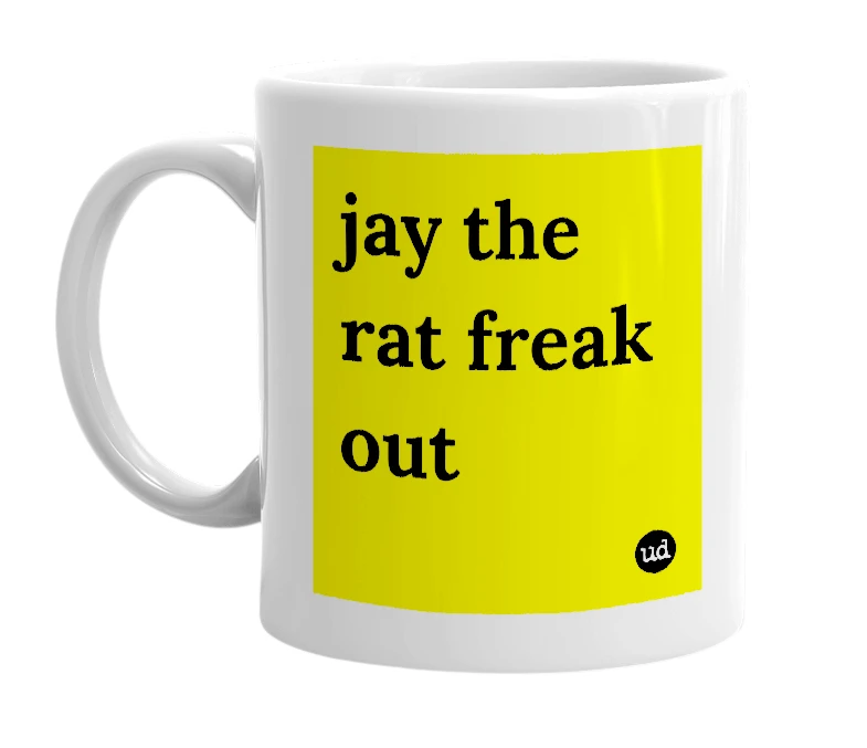 White mug with 'jay the rat freak out' in bold black letters
