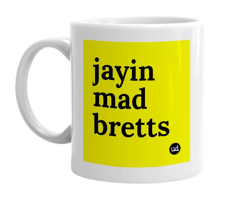 White mug with 'jayin mad bretts' in bold black letters
