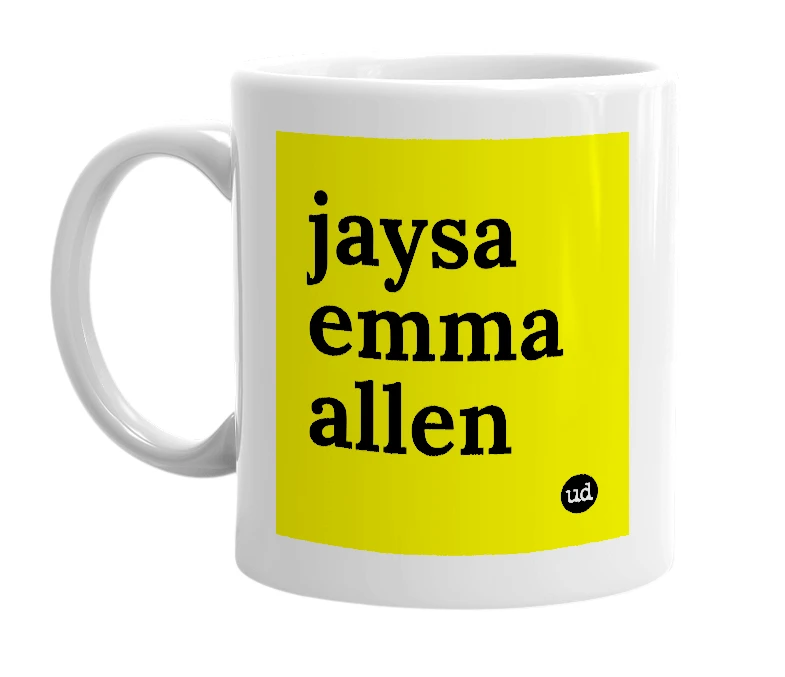 White mug with 'jaysa emma allen' in bold black letters