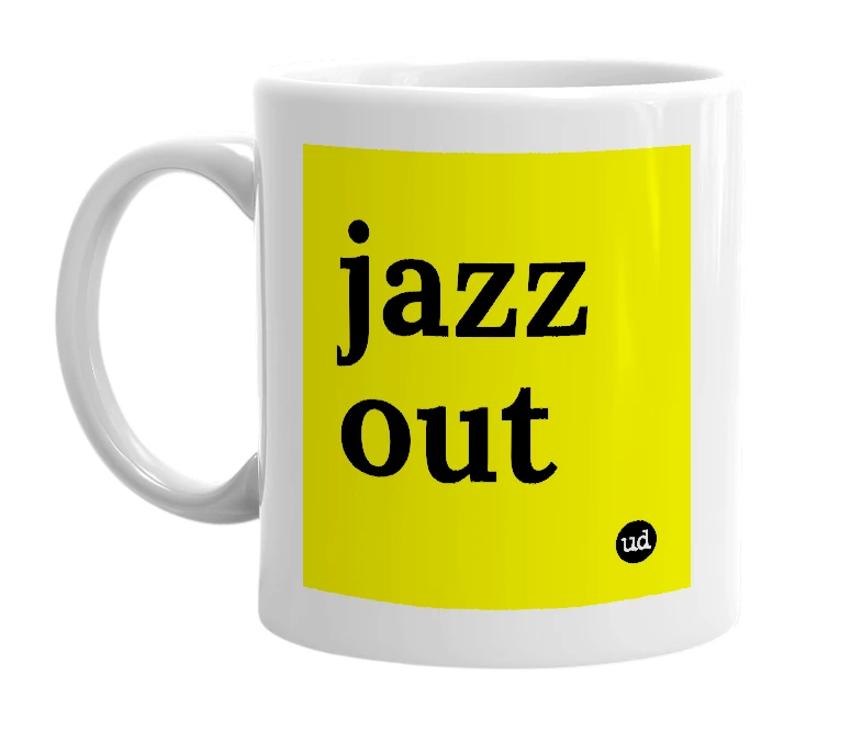 White mug with 'jazz out' in bold black letters