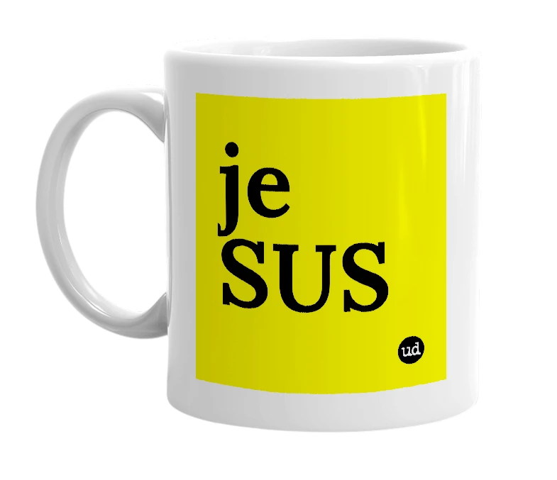 White mug with 'je SUS' in bold black letters