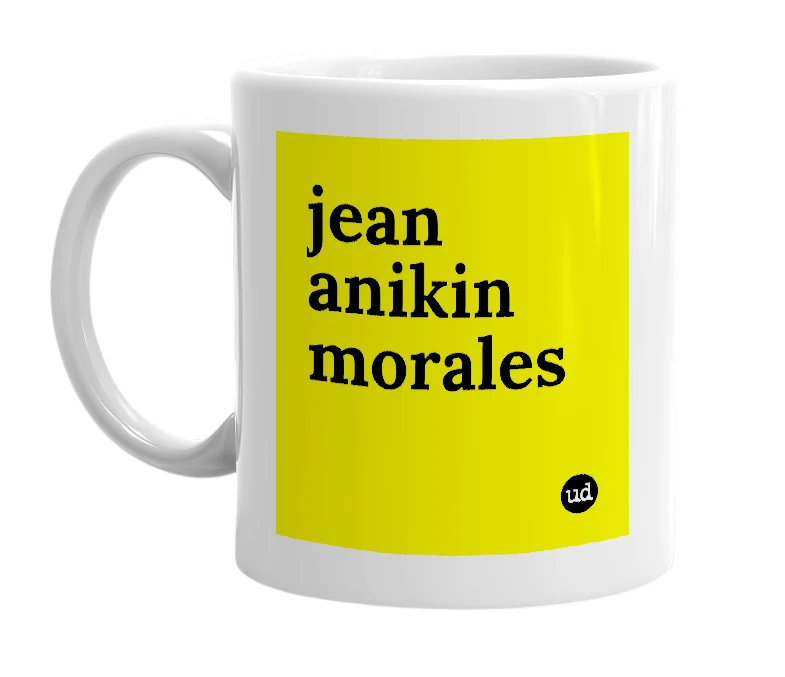 White mug with 'jean anikin morales' in bold black letters