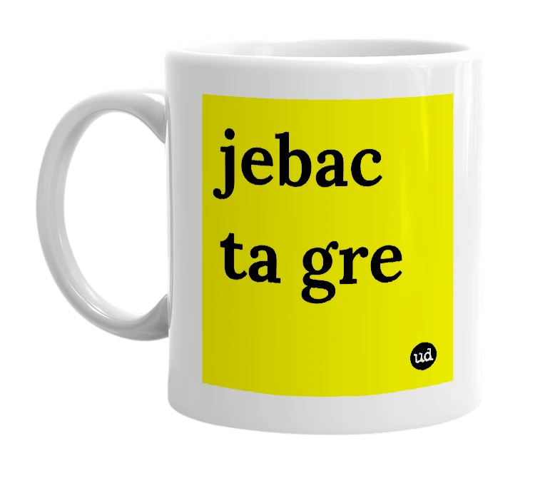 White mug with 'jebac ta gre' in bold black letters