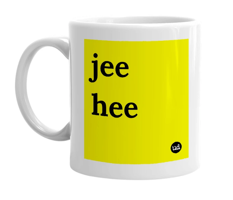 White mug with 'jee hee' in bold black letters