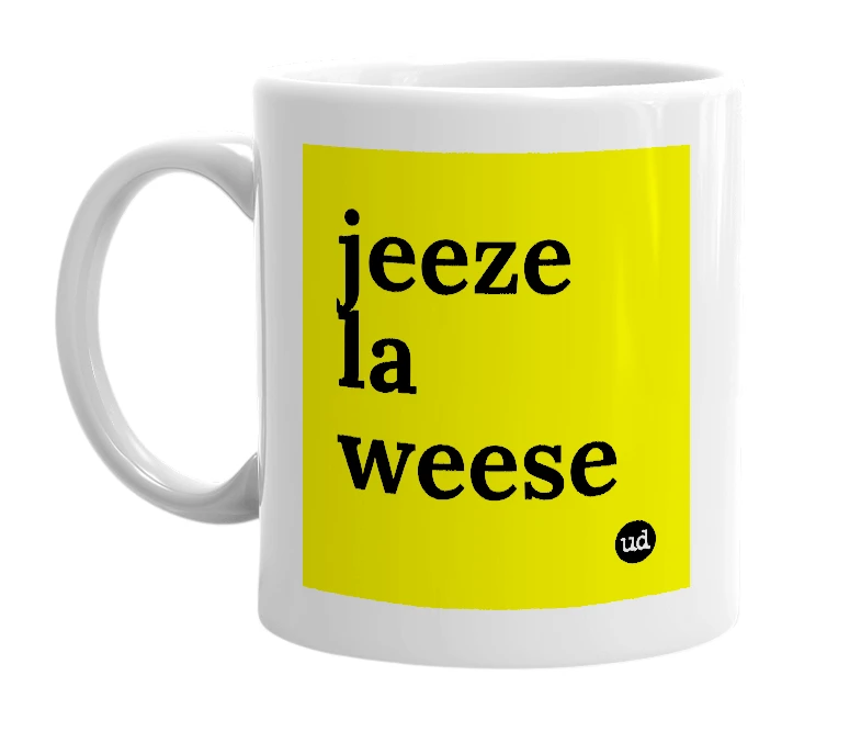 White mug with 'jeeze la weese' in bold black letters
