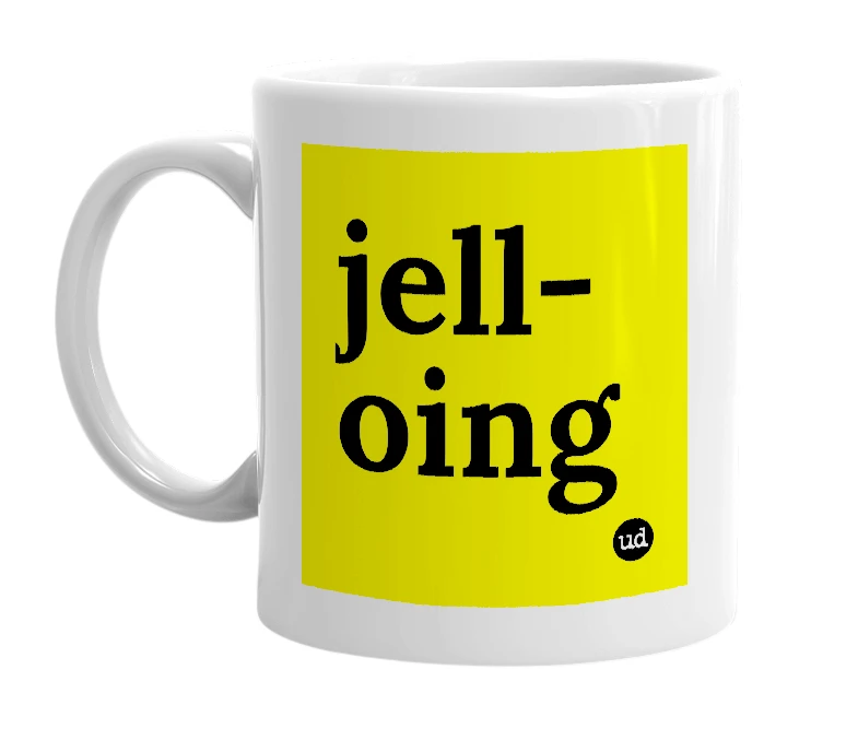 White mug with 'jell-oing' in bold black letters