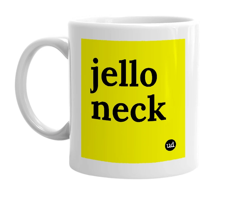 White mug with 'jello neck' in bold black letters