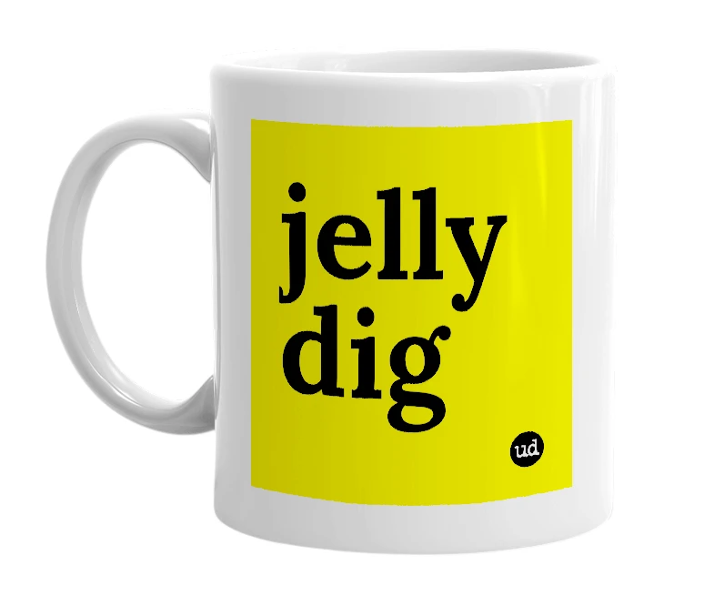 White mug with 'jelly dig' in bold black letters