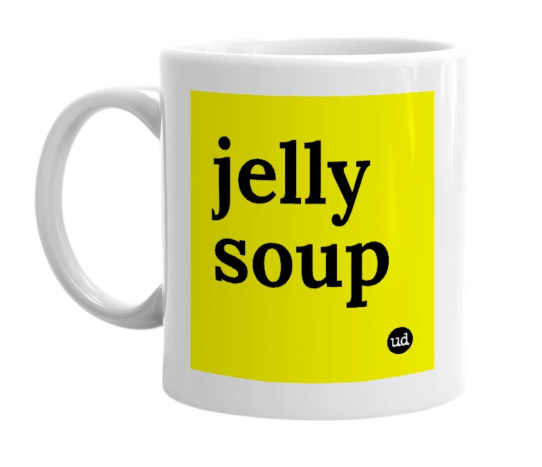 White mug with 'jelly soup' in bold black letters