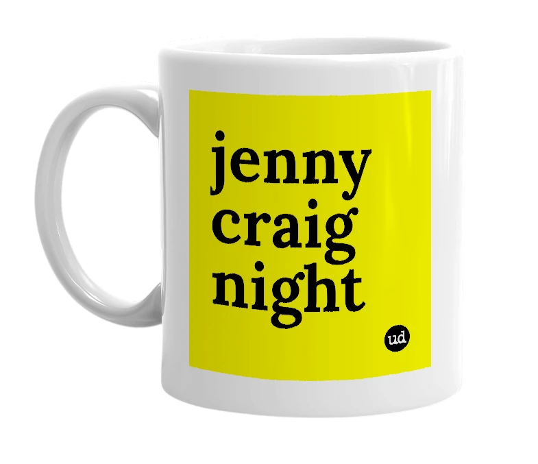 White mug with 'jenny craig night' in bold black letters