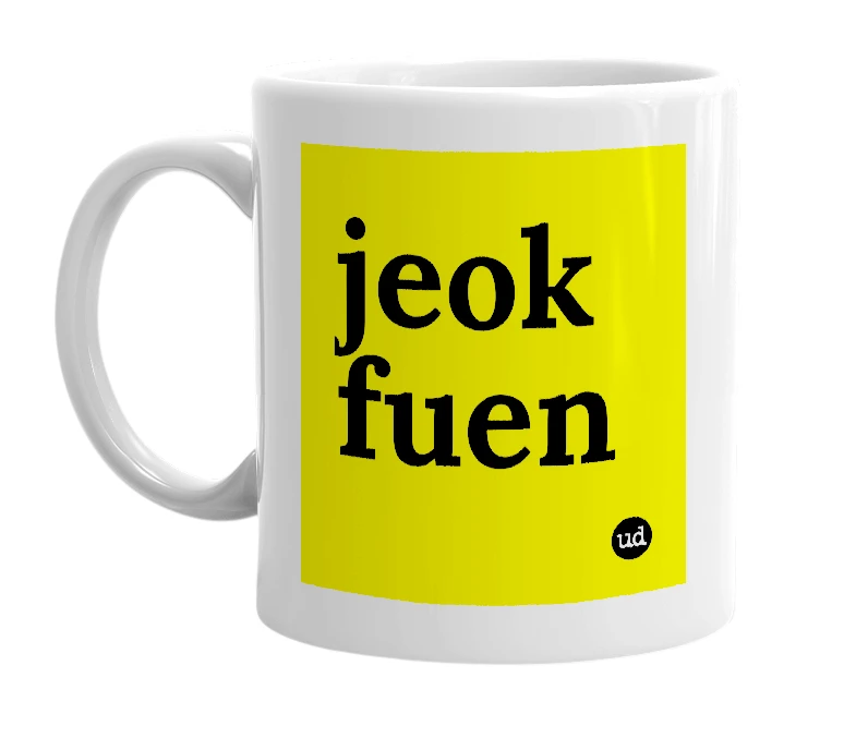 White mug with 'jeok fuen' in bold black letters