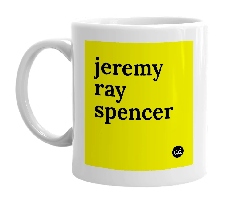 White mug with 'jeremy ray spencer' in bold black letters