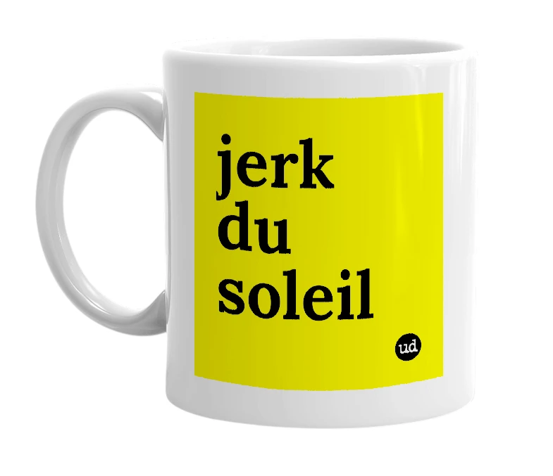 White mug with 'jerk du soleil' in bold black letters