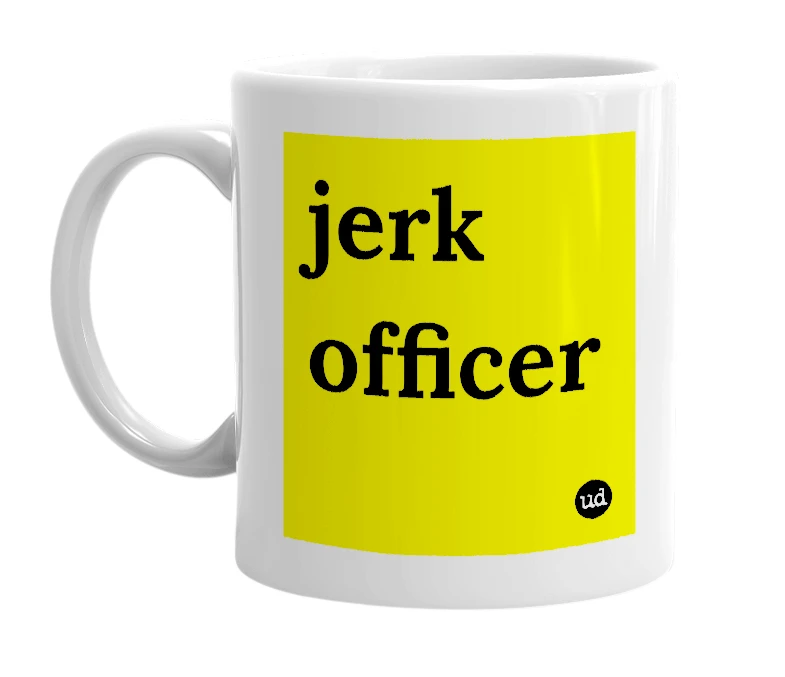 White mug with 'jerk officer' in bold black letters