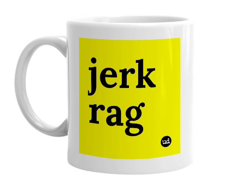 White mug with 'jerk rag' in bold black letters