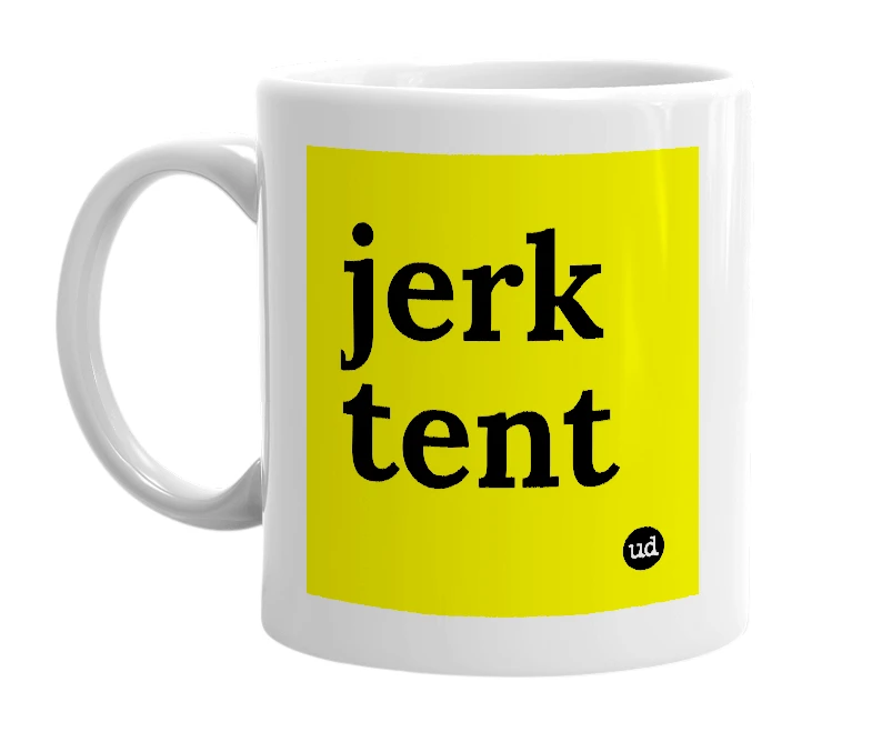 White mug with 'jerk tent' in bold black letters