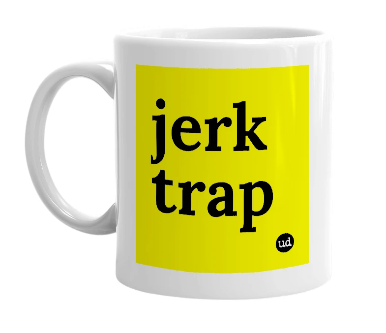 White mug with 'jerk trap' in bold black letters